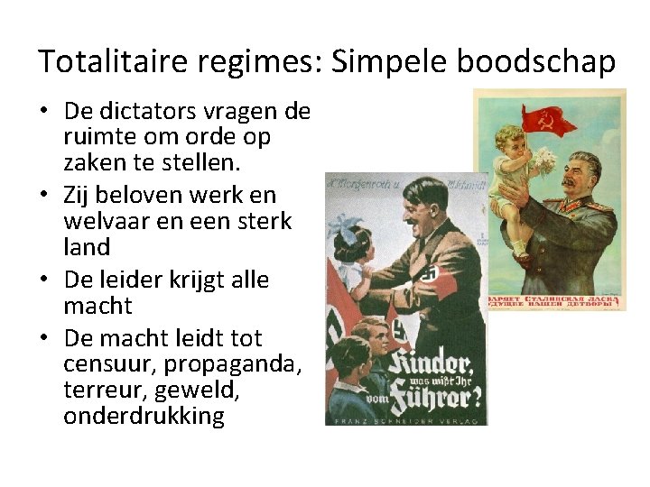 Totalitaire regimes: Simpele boodschap • De dictators vragen de ruimte om orde op zaken