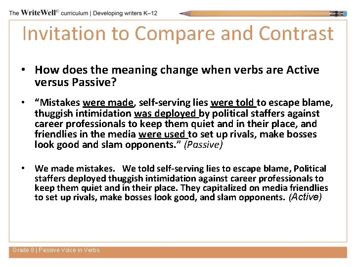 Invitation to Compare and Contrast • How does the meaning change when verbs are