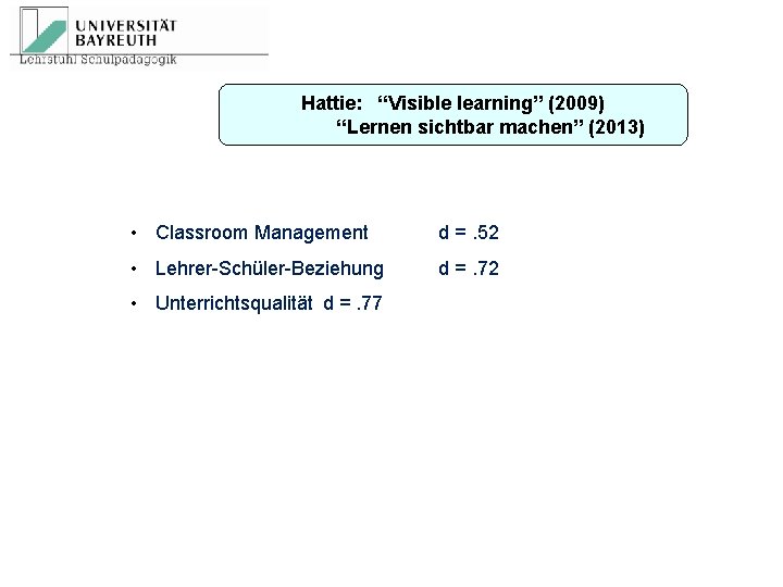 Hattie: “Visible learning” (2009) “Lernen sichtbar machen” (2013) • Classroom Management d =. 52