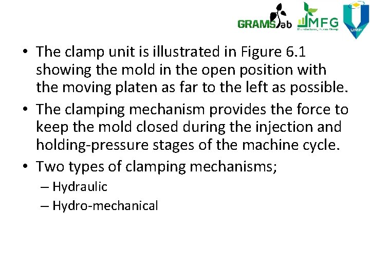  • The clamp unit is illustrated in Figure 6. 1 showing the mold