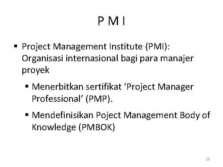 PMI § Project Management Institute (PMI): Organisasi internasional bagi para manajer proyek § Menerbitkan