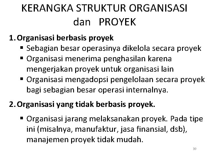 KERANGKA STRUKTUR ORGANISASI dan PROYEK 1. Organisasi berbasis proyek § Sebagian besar operasinya dikelola