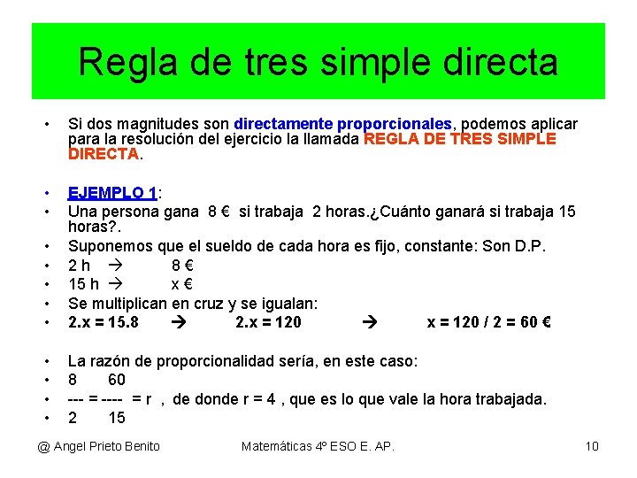 Regla de tres simple directa • Si dos magnitudes son directamente proporcionales, podemos aplicar