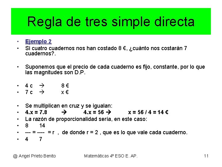 Regla de tres simple directa • • Ejemplo 2 Si cuatro cuadernos han costado