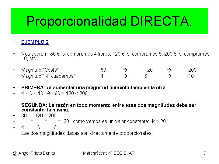 Proporcionalidad DIRECTA. • EJEMPLO 2 • Nos cobran 80 € si compramos 4 libros,