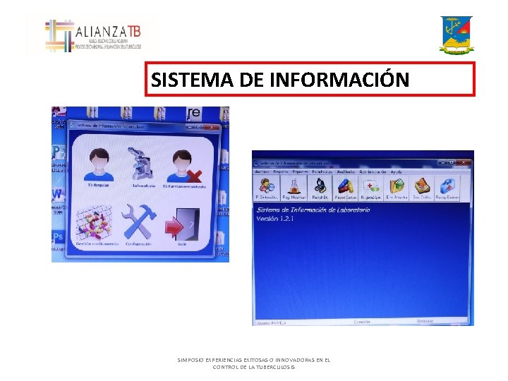 SISTEMA DE INFORMACIÓN SIMPOSIO EXPERIENCIAS EXITOSAS O INNOVADORAS EN EL CONTROL DE LA TUBERCULOSIS