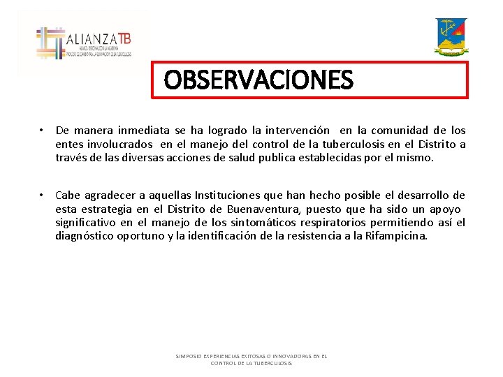 OBSERVACIONES • De manera inmediata se ha logrado la intervención en la comunidad de