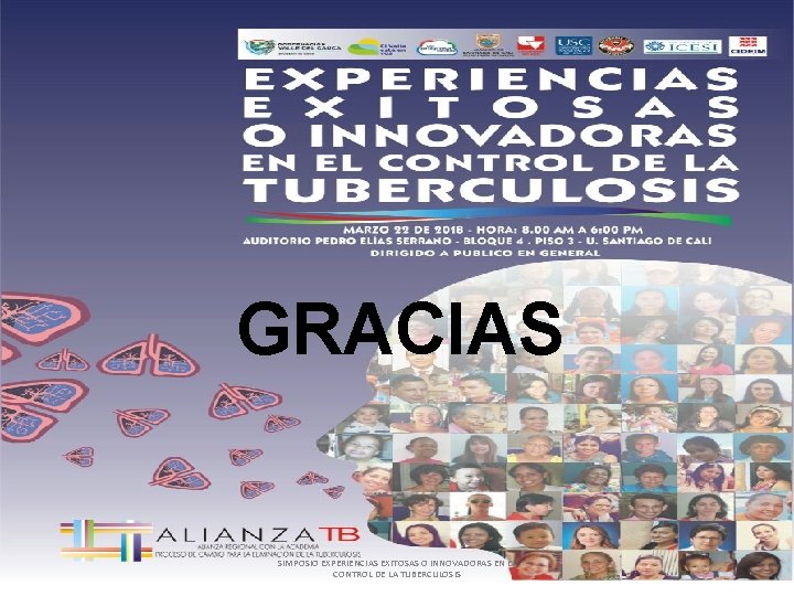 GRACIAS SIMPOSIO EXPERIENCIAS EXITOSAS O INNOVADORAS EN EL CONTROL DE LA TUBERCULOSIS 