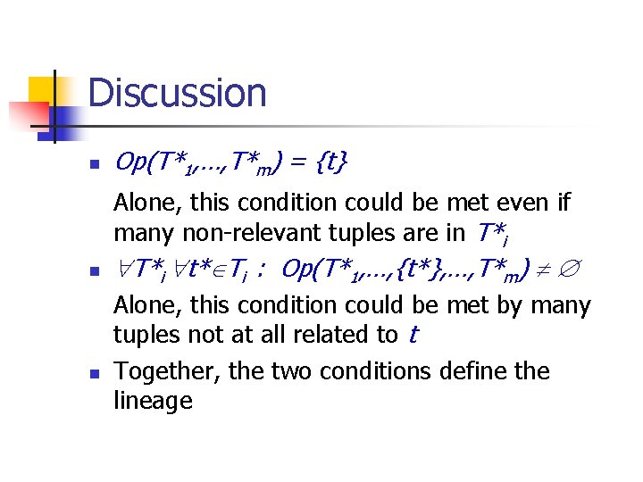 Discussion n Op(T*1, …, T*m) = {t} Alone, this condition could be met even