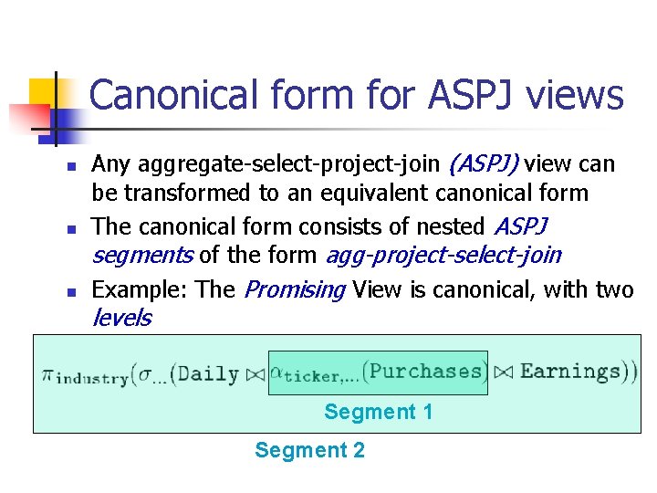 Canonical form for ASPJ views n n n Any aggregate-select-project-join (ASPJ) view can be