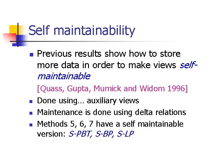 Self maintainability n Previous results show to store more data in order to make