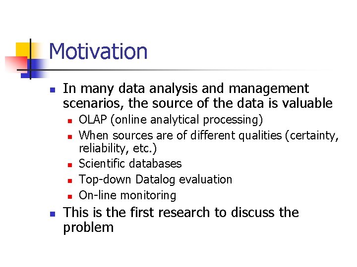 Motivation n In many data analysis and management scenarios, the source of the data