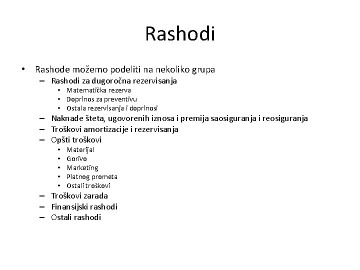 Rashodi • Rashode možemo podeliti na nekoliko grupa – Rashodi za dugoročna rezervisanja •