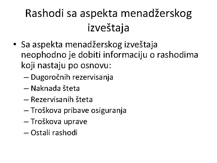 Rashodi sa aspekta menadžerskog izveštaja • Sa aspekta menadžerskog izveštaja neophodno je dobiti informaciju