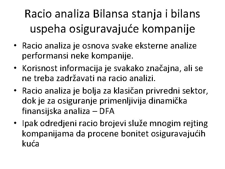 Racio analiza Bilansa stanja i bilans uspeha osiguravajuće kompanije • Racio analiza je osnova