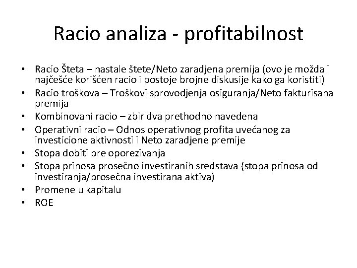 Racio analiza - profitabilnost • Racio Šteta – nastale štete/Neto zaradjena premija (ovo je