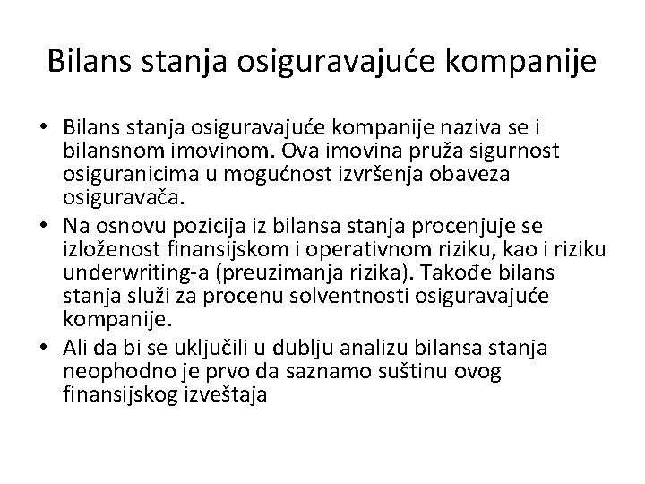 Bilans stanja osiguravajuće kompanije • Bilans stanja osiguravajuće kompanije naziva se i bilansnom imovinom.