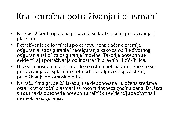 Kratkoročna potraživanja i plasmani • Na klasi 2 kontnog plana prikazuju se kratkoročna potraživanja