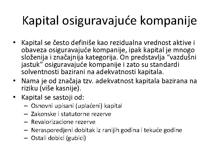 Kapital osiguravajuće kompanije • Kapital se često definiše kao rezidualna vrednost aktive i obaveza