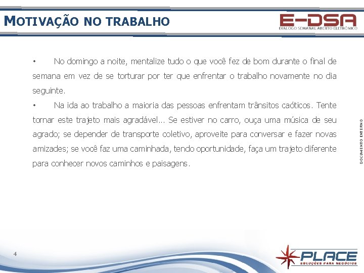 MOTIVAÇÃO NO TRABALHO • No domingo a noite, mentalize tudo o que você fez