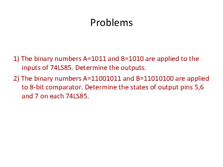 Problems 1) The binary numbers A=1011 and B=1010 are applied to the inputs of