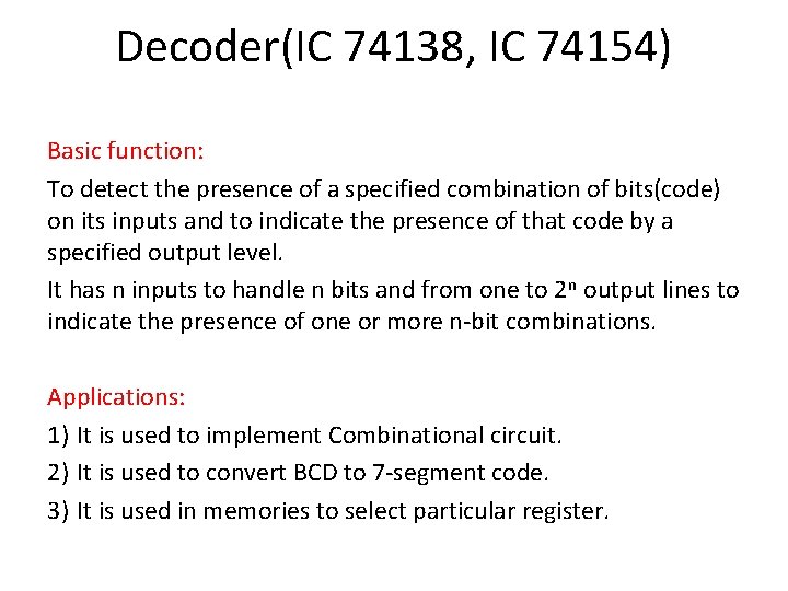 Decoder(IC 74138, IC 74154) Basic function: To detect the presence of a specified combination Decoder(IC 74138, IC 74154) Basic function: To detect the presence of a specified combination