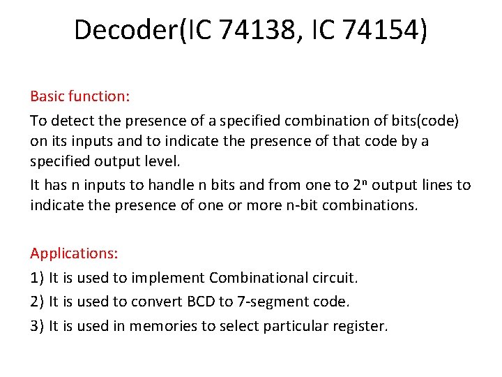 Decoder(IC 74138, IC 74154) Basic function: To detect the presence of a specified combination