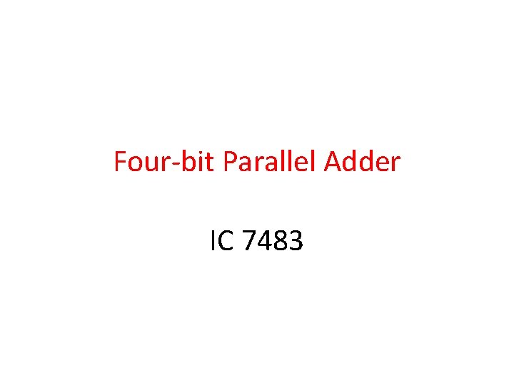 Four-bit Parallel Adder IC 7483 