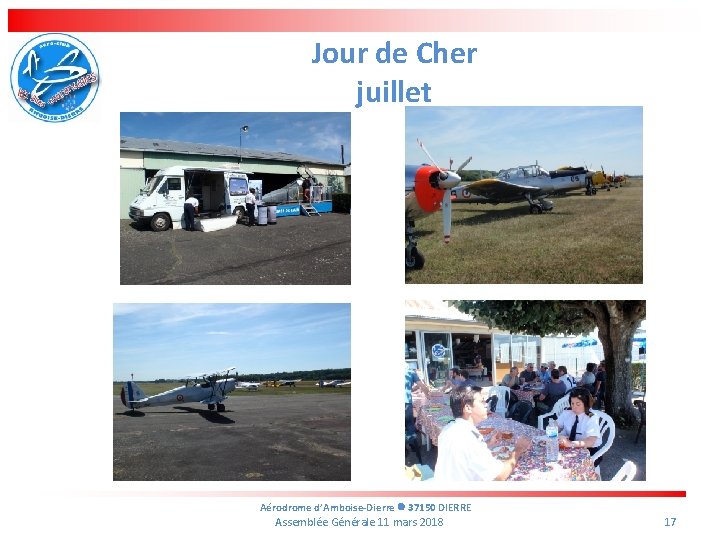 Jour de Cher juillet Aérodrome d’Amboise-Dierre 37150 DIERRE Assemblée Générale 11 mars 2018 17