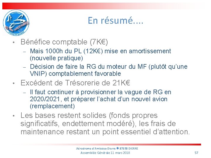 En résumé. . • Bénéfice comptable (7 K€) – – • Excédent de Trésorerie