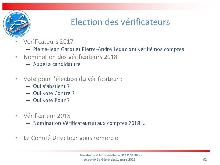 Election des vérificateurs • Vérificateurs 2017 – Pierre-Jean Garot et Pierre-André Leduc ont vérifié