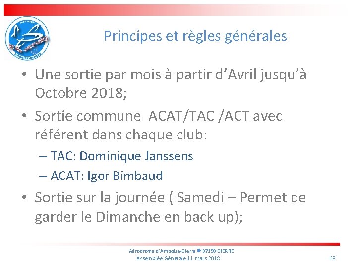 Principes et règles générales • Une sortie par mois à partir d’Avril jusqu’à Octobre