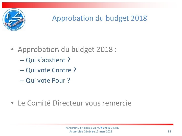 Approbation du budget 2018 • Approbation du budget 2018 : – Qui s’abstient ?