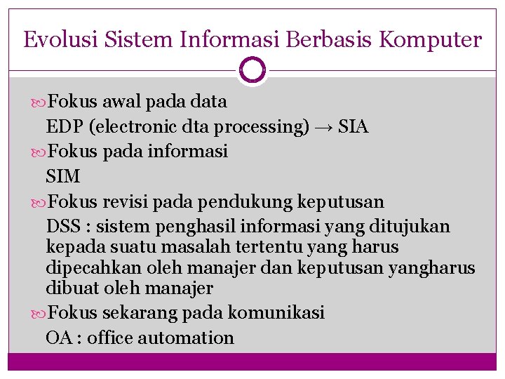 Evolusi Sistem Informasi Berbasis Komputer Fokus awal pada data EDP (electronic dta processing) →
