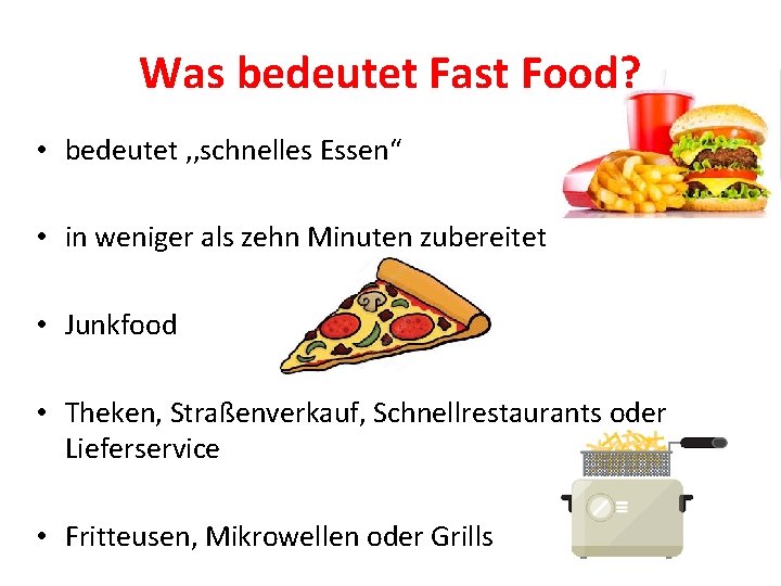 Was bedeutet Fast Food? • bedeutet , , schnelles Essen“ • in weniger als