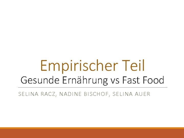 Empirischer Teil Gesunde Ernährung vs Fast Food SELINA RACZ, NADINE BISCHOF, SELINA AUER 