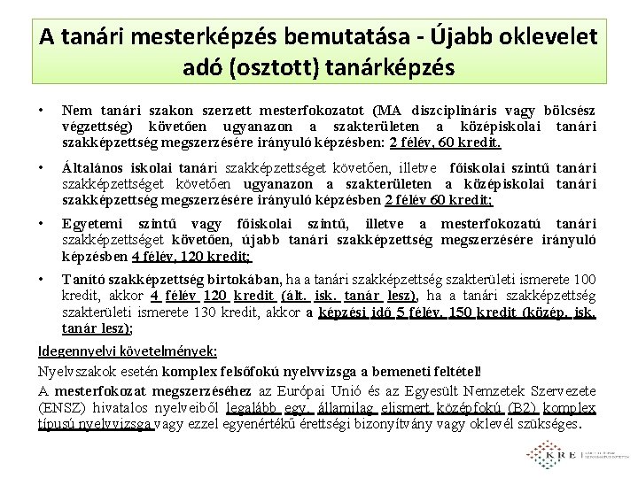 A tanári mesterképzés bemutatása - Újabb oklevelet adó (osztott) tanárképzés • Nem tanári szakon