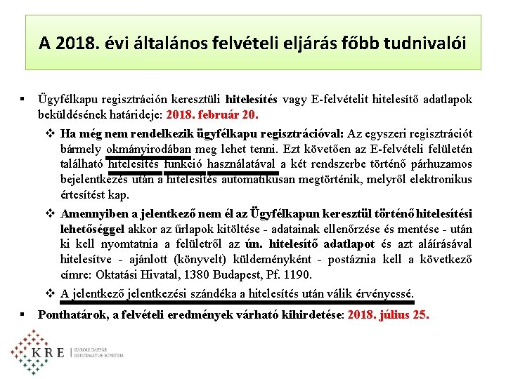 A 2018. évi általános felvételi eljárás főbb tudnivalói § Ügyfélkapu regisztráción keresztüli hitelesítés vagy