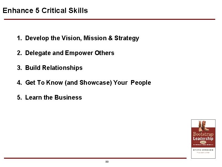 Enhance 5 Critical Skills 1. Develop the Vision, Mission & Strategy 2. Delegate and Enhance 5 Critical Skills 1. Develop the Vision, Mission & Strategy 2. Delegate and