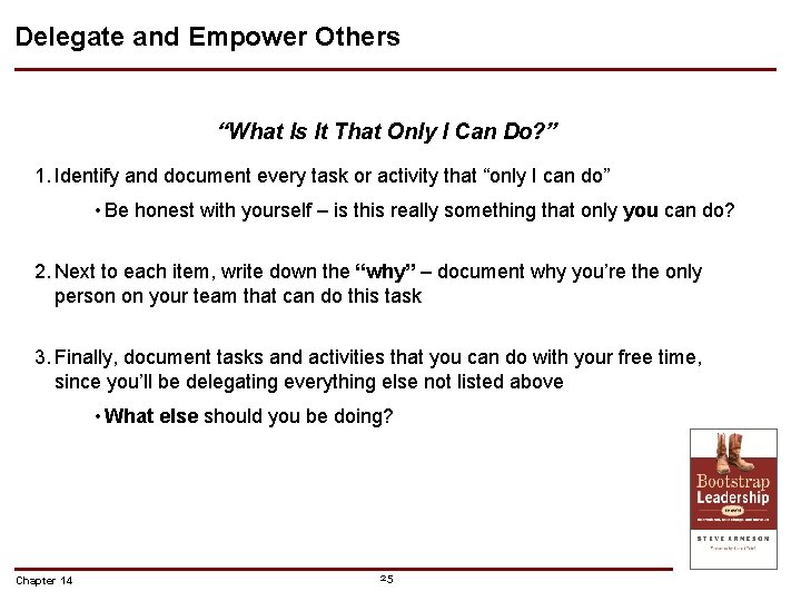 Delegate and Empower Others “What Is It That Only I Can Do? ” 1. Delegate and Empower Others “What Is It That Only I Can Do? ” 1.