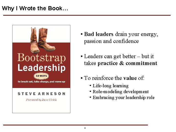 Why I Wrote the Book… • Bad leaders drain your energy, passion and confidence Why I Wrote the Book… • Bad leaders drain your energy, passion and confidence