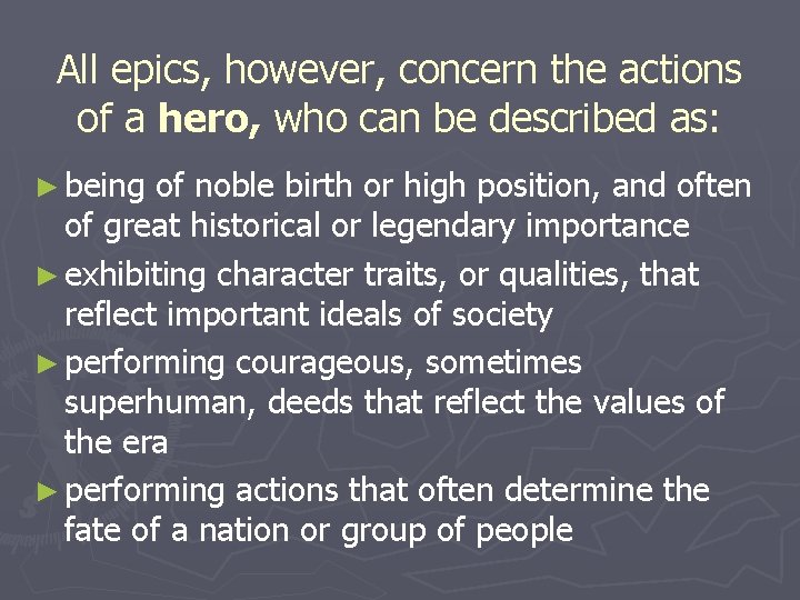 All epics, however, concern the actions of a hero, who can be described as:
