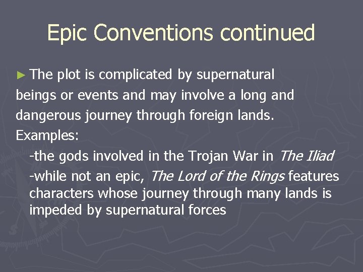 Epic Conventions continued ► The plot is complicated by supernatural beings or events and