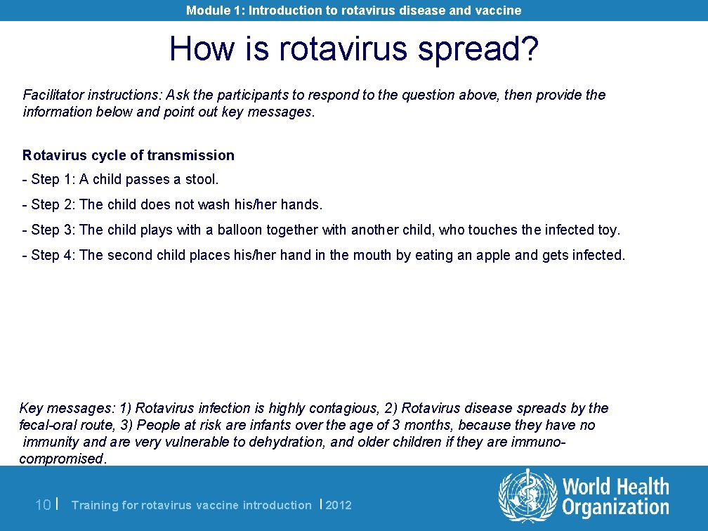 Module 1: Introduction to rotavirus disease and vaccine How is rotavirus spread? Facilitator instructions: