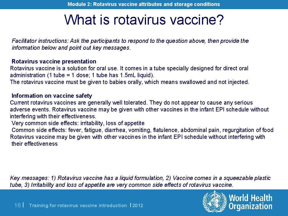 Module 2: Rotavirus vaccine attributes and storage conditions What is rotavirus vaccine? Facilitator instructions: