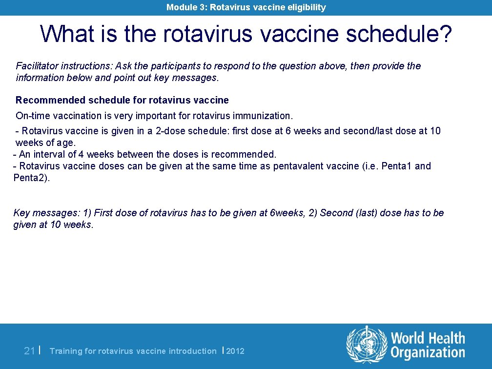 Module 3: Rotavirus vaccine eligibility What is the rotavirus vaccine schedule? Facilitator instructions: Ask