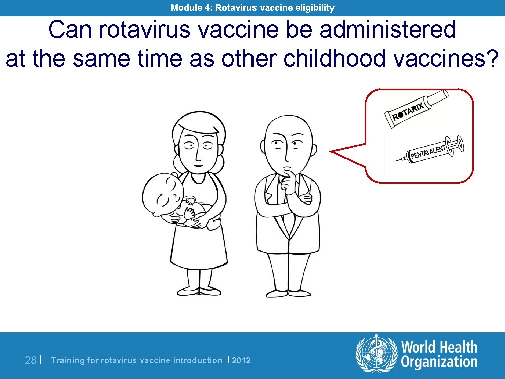 Module 4: Rotavirus vaccine eligibility Can rotavirus vaccine be administered at the same time