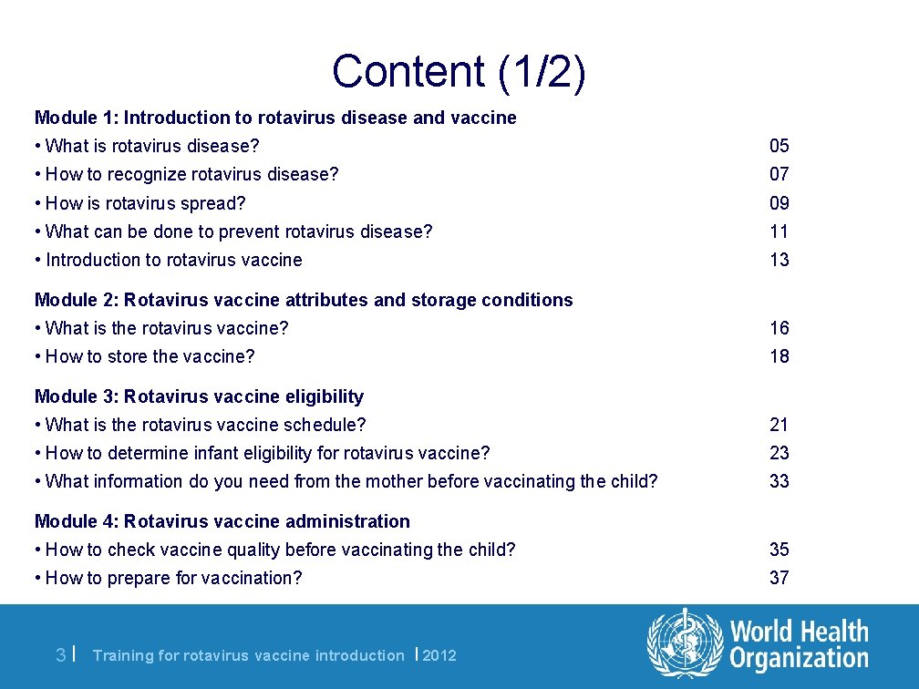 Content (1/2) Module 1: Introduction to rotavirus disease and vaccine • What is rotavirus