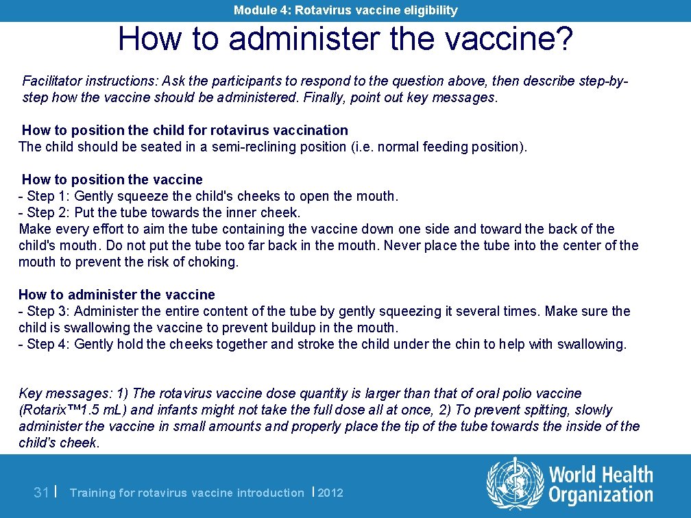Module 4: Rotavirus vaccine eligibility How to administer the vaccine? Facilitator instructions: Ask the