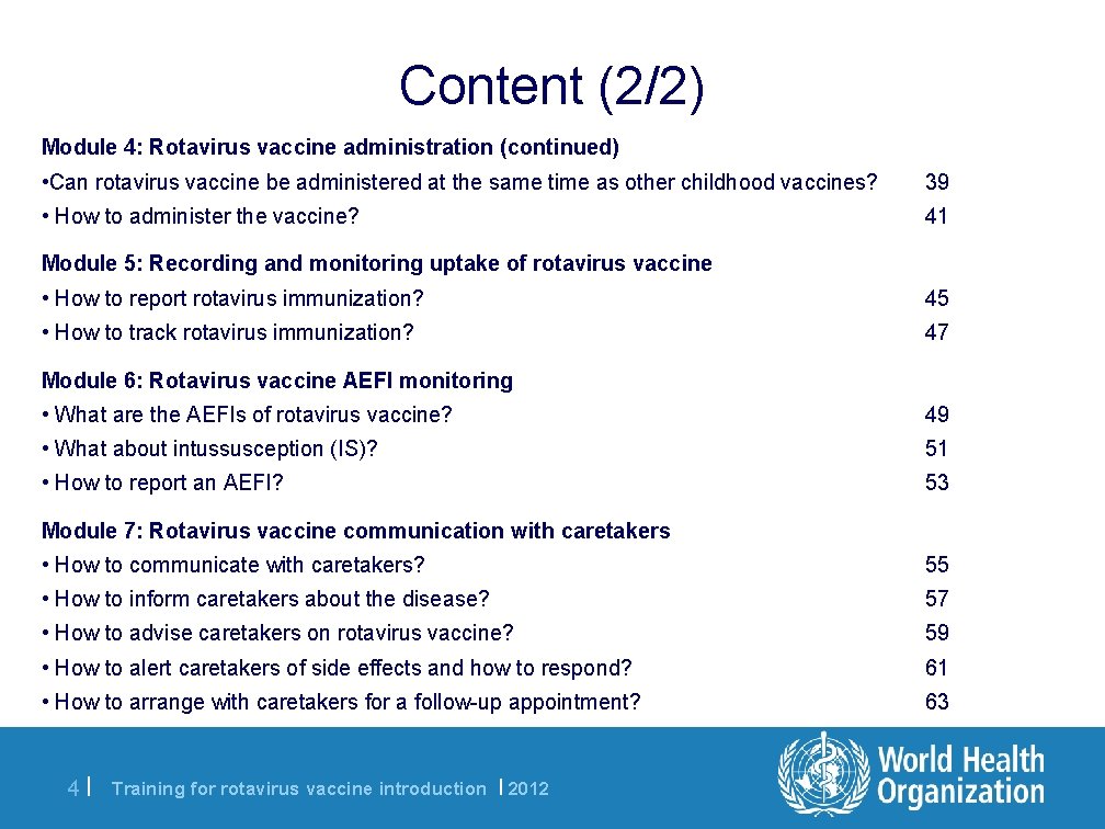 Content (2/2) Module 4: Rotavirus vaccine administration (continued) • Can rotavirus vaccine be administered